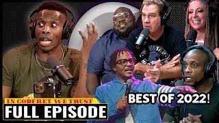 In Godfrey We Trust Podcast  BEST OF 2022  TI Faizon Love Ali Siddiq amp MANY MORE Ep 388 [upl. by Banerjee]