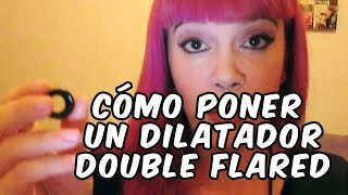 Como poner DILATACIONES y expansores DOUBLE FLARED [upl. by Ardin]