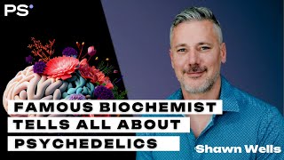 Famous Biochemist Shawn Wells Tells All About Psychedelics [upl. by Gerty]