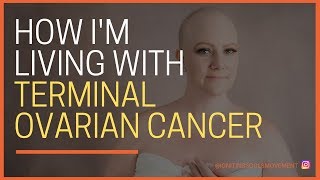 Living with Terminal Ovarian Cancer [upl. by Lleze]