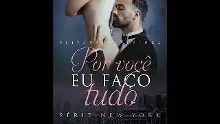 Audio livros romance  Parte 1 Por Você Eu Faço Tudo New York Vol 3 Elizabeth Bezerra [upl. by Thursby]