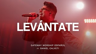 Levántate  ft Daniel Calveti  Gateway Worship Español [upl. by Llerryt]