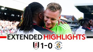 EXTENDED HIGHLIGHTS  Fulham 10 Luton  Deserved Win In Solid Display [upl. by Aenil603]