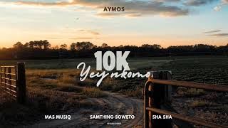 Aymos  Samthing Soweto amp Mas Musiq Ft Sha Sha  10K YeyNkomo YEYANA Remix [upl. by Anilegna]