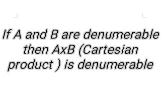 Advanced set theory if A and B are denumerable then AxB Cartesian product  is denumerable [upl. by Christensen]