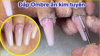 Cách đắp Ombre ẩn kim tuyến đẹp  Chạy máy ko đau tay khách  Tinh Yeu Nails [upl. by Estren]