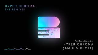 Peri Sound amp celtix  Hyper Chroma amohS Remix from HYPER CHROMA THE REMIXES [upl. by Liba]