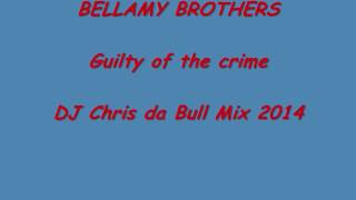 Bellamy Brothers  Guilty of the crime DJ Chris da Bull Mix 2014 [upl. by Aidyn]