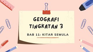 NOTA BAB 11 KITAR SEMULA  GEOGRAFI TINGKATAN 3 [upl. by Oivatco]