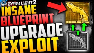 Dying Light 2 INSANE BLUEPRINT UPGRADING EXPLOIT  How To Upgrade Blueprints FAST amp EASY GLITCH [upl. by Nahtnahoj]