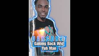 DanCorey  Galong Back Wid Yuh Man [upl. by Hsu]