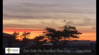 2024 6 Sun Sets On Another Fine Day June 2024 [upl. by Dasya]