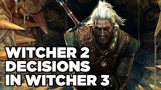 How The Witcher 2s Story Affects The Witcher 3 [upl. by Eecyaj]