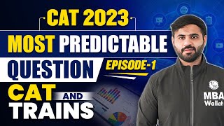 CAT 2023 Most Predictable Questions  Episode 1 DTS CAT and Trains  CAT 2023 Repeated PYQs [upl. by Atikan427]