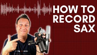 How To Record Saxophone On ANY Budget [upl. by Balfour]