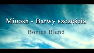 Miuosh  Barwy Szczęścia Bonias Blend [upl. by Eyahs778]