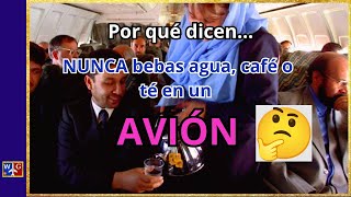 NUNCA BEBAS AGUA CAFÉ O TÉ CUANDO VIAJAS EN UN AVIÓN ¿ esto es así [upl. by Aneekat]