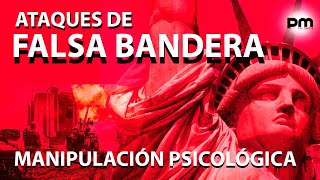 ATAQUES DE FALSA BANDERA Y MANIPULACIÓN PSICOLÓGICA [upl. by Laing]