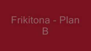 Plan B  Frikitona [upl. by Franzen]