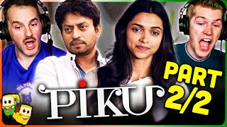 Part 22  PIKU Movie Reaction  Deepika Padukone  Amitabh Bachchan [upl. by Nahraf]