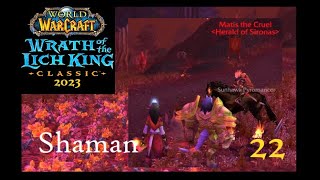 WoW Classic WotLK Shaman 22  Matis the Cruel and More [upl. by Sabba164]