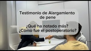 2024 Testimonio Alargamiento de Pene Sexo Resultado ¿Posoperatorio ¿Sensaciones ¿Dolor [upl. by Shyamal]