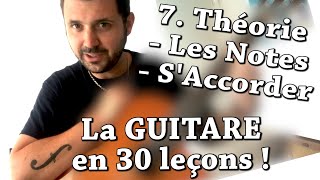 7  Les Notes du Manche  Comment accorder sa guitare  La GUITARE en 30 Leçons [upl. by Haimerej689]