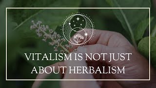 Vitalism Is NOT Just About Herbalism [upl. by Yllet]