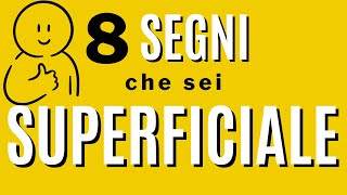 8 segni che sei superficiale [upl. by Yobybab]