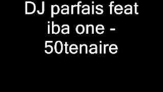 Dj Parfais feat Iba one  50tenaire [upl. by Yelhsa]