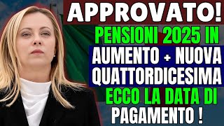 🚨APPROVATO Pensioni 2025 in Aumento  Nuova Quattordicesima Ecco la Data di Pagamento [upl. by Sola]