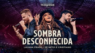 Lauana Prado Transcende  Sombra Desconhecida feat zncoficial [upl. by Nudnarb]