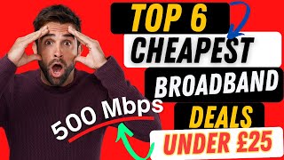 Top 6 UK Cheapest Fibre Broadband Deals Under £25 Up to 500Mbps [upl. by Wynne]