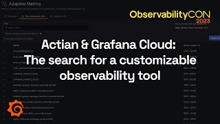 Actian amp Grafana Cloud The Search for a Customizable Observability Tool  ObservabilityCON 2023 [upl. by Skylar]