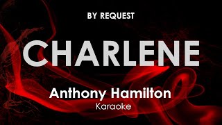 Charlene  Anthony Hamilton karaoke [upl. by Fabrianne]