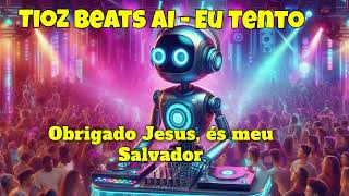 TioZ Beats AI  Eu Tento [upl. by Vite404]