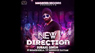 Subaig Singh  New Direction ft Roach Killa  Surinder Rattan Official Video [upl. by Hepzi]