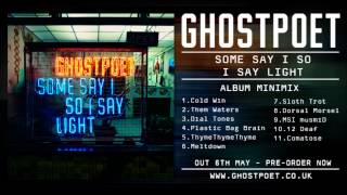 Ghostpoet  Some Say I So I Say Light Album Mini mix [upl. by Eadwine339]