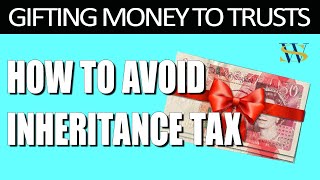 How to Gift Money to Trusts to Avoid Inheritance Tax [upl. by Asyral]