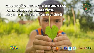 Ed Infantil Ambiental para Justiça Climática Encontro Síncrono Módulo 1  Crianças da Natureza [upl. by Sturdivant]