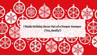 EcoFriendly Holiday Decor Upcycling a Pooper Scooper for Christmas  Upcycled Crafts  z9designs [upl. by Kerred556]