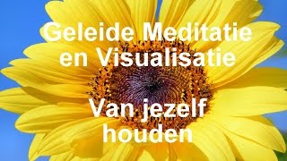 Geleide Meditatie en Visualisatie  Van jezelf houden [upl. by Gernhard]