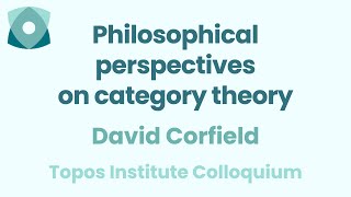 David Corfield quotPhilosophical perspectives on category theoryquot [upl. by Kinghorn]