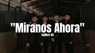 Calibre 50  Miranos Ahora LETRA 2022 [upl. by Malilliw]