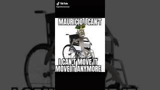 Mauricio i cant move it move it anymore [upl. by Lladnor]