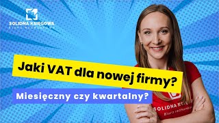 VAT miesięczny czy kwartalny Jaki VAT dla nowej firmy [upl. by Reinwald]