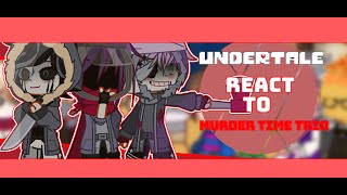 Undertale React to Sans AUS ll Murder time trio ll credit in description ll Enjoy ll [upl. by Etan]