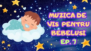 🌙 Muzica de Adormit Bebelusii Ep7  Cantece Copii in Romana ⭐ [upl. by Theona861]