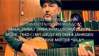 Jimba Jimba  Jimba Papaluschka  Musik amp Text Trad  hier gespielt von Jürgen Fastje [upl. by Asecnarf247]