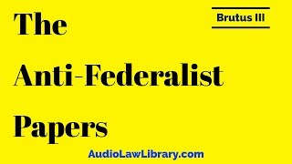 Brutus III  The AntiFederalist Papers Full Audiobook [upl. by Picco]